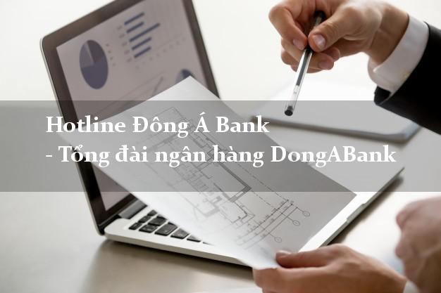 Hotline Đông Á Bank - Tổng đài ngân hàng DongABank