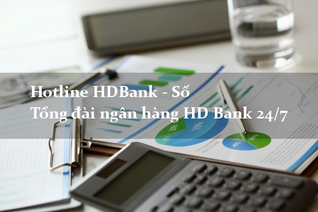 Hotline HDBank - Số Tổng đài ngân hàng HD Bank 24/7