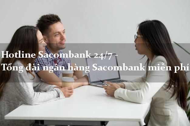 Hotline Sacombank 24/7 - Tổng đài ngân hàng Sacombank miễn phí