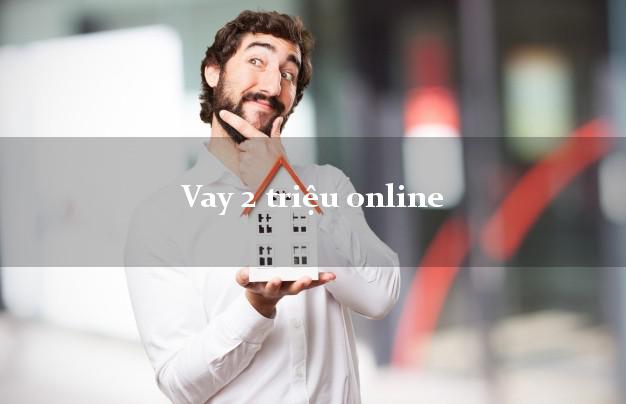 Vay 2 triệu online