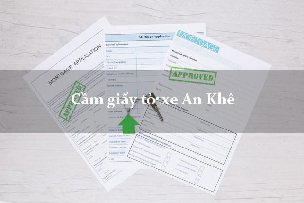 Cầm giấy tờ xe An Khê Cầm giấy tờ xe An Khê