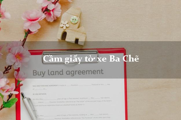Cầm giấy tờ xe Ba Chẽ Cầm giấy tờ xe Ba Chẽ