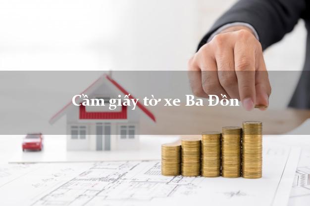 Cầm giấy tờ xe Ba Đồn Cầm giấy tờ xe Ba Đồn