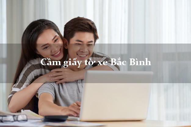Cầm giấy tờ xe Bắc Bình Cầm giấy tờ xe Bắc Bình