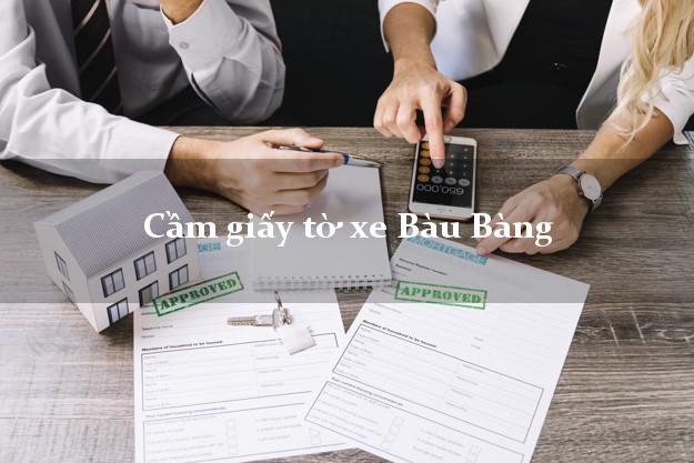 Cầm giấy tờ xe Bàu Bàng Cầm giấy tờ xe Bàu Bàng