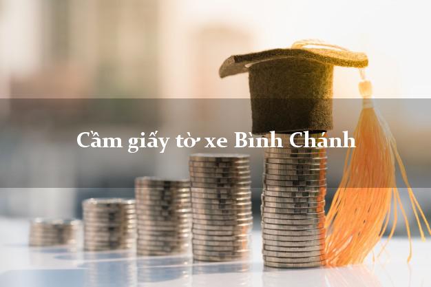 Cầm giấy tờ xe Bình Chánh Cầm giấy tờ xe Bình Chánh