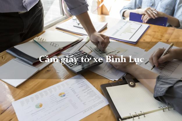 Cầm giấy tờ xe Bình Lục Cầm giấy tờ xe Bình Lục