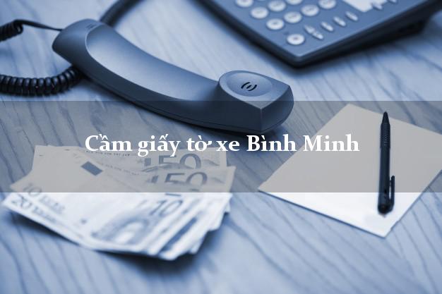 Cầm giấy tờ xe Bình Minh Cầm giấy tờ xe Bình Minh