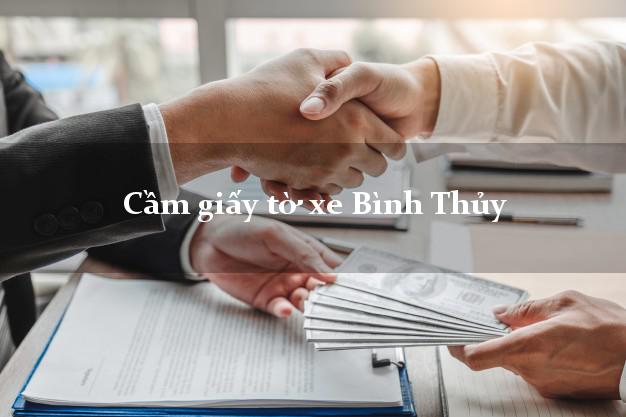Cầm giấy tờ xe Bình Thủy Cầm giấy tờ xe Bình Thủy