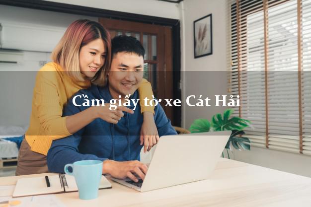 Cầm giấy tờ xe Cát Hải Cầm giấy tờ xe Cát Hải