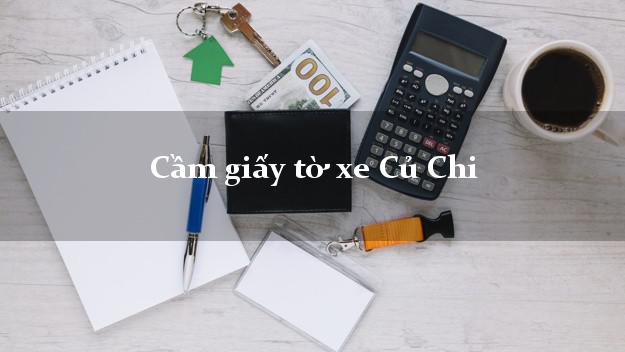 Cầm giấy tờ xe Củ Chi Cầm giấy tờ xe Củ Chi