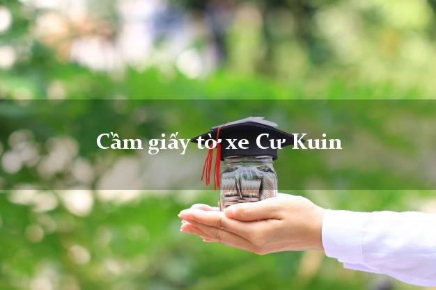 Cầm giấy tờ xe Cư Kuin Cầm giấy tờ xe Cư Kuin