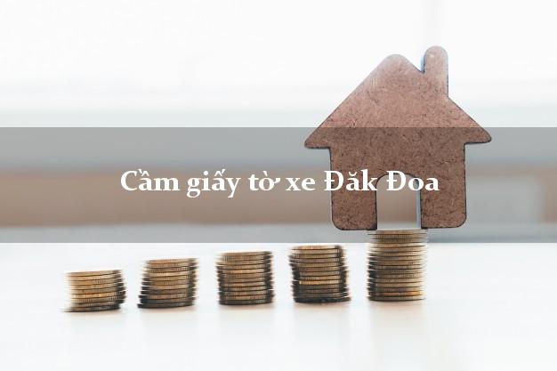 Cầm giấy tờ xe Đăk Đoa Cầm giấy tờ xe Đăk Đoa