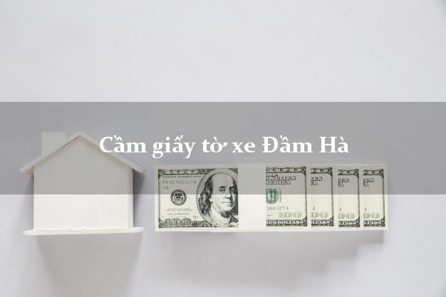 Cầm giấy tờ xe Đầm Hà Cầm giấy tờ xe Đầm Hà