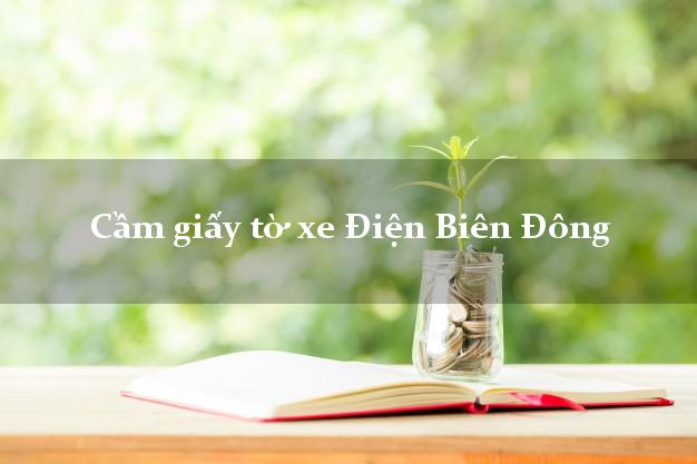 Cầm giấy tờ xe Điện Biên Đông Cầm giấy tờ xe Điện Biên Đông
