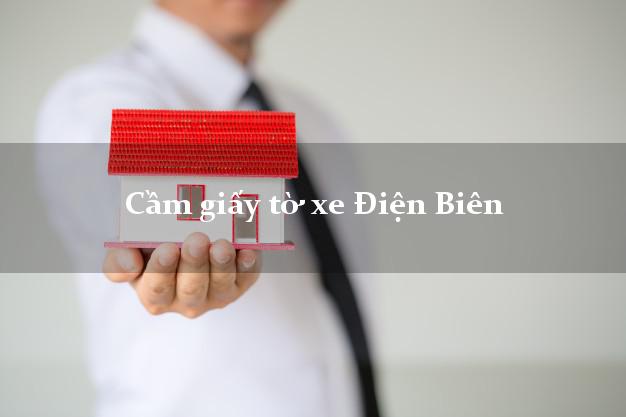 Cầm giấy tờ xe Điện Biên Cầm giấy tờ xe Điện Biên