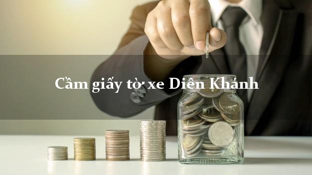 Cầm giấy tờ xe Diên Khánh Cầm giấy tờ xe Diên Khánh