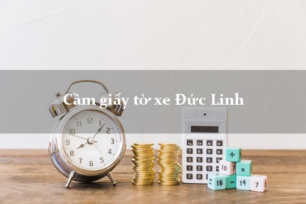Cầm giấy tờ xe Đức Linh Cầm giấy tờ xe Đức Linh