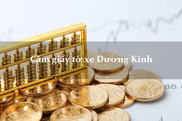Cầm giấy tờ xe Dương Kinh Cầm giấy tờ xe Dương Kinh
