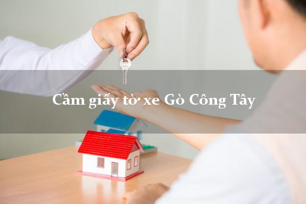 Cầm giấy tờ xe Gò Công Tây Cầm giấy tờ xe Gò Công Tây