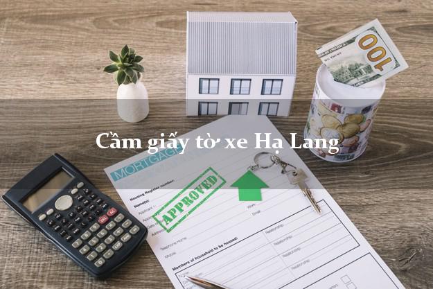 Cầm giấy tờ xe Hạ Lang Cầm giấy tờ xe Hạ Lang