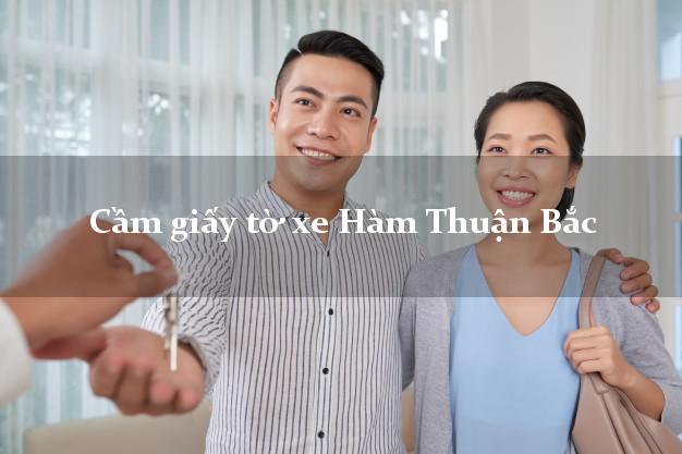 Cầm giấy tờ xe Hàm Thuận Bắc Cầm giấy tờ xe Hàm Thuận Bắc