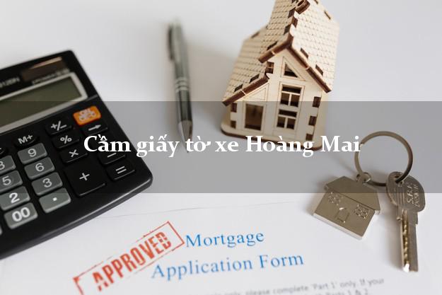 Cầm giấy tờ xe Hoàng Mai Cầm giấy tờ xe Hoàng Mai