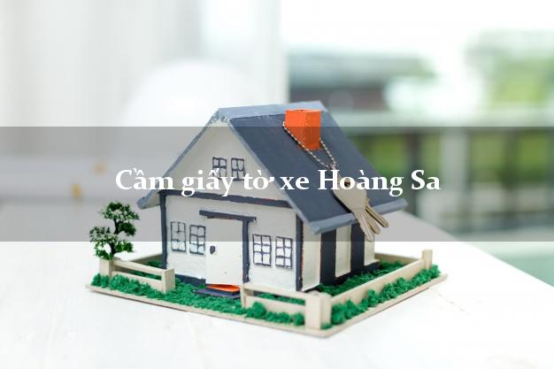 Cầm giấy tờ xe Hoàng Sa Cầm giấy tờ xe Hoàng Sa