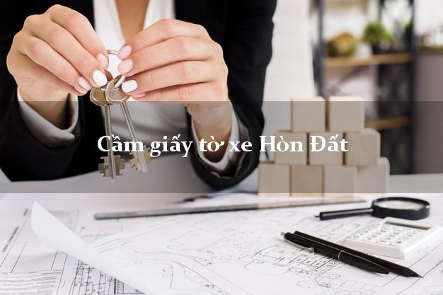 Cầm giấy tờ xe Hòn Đất Cầm giấy tờ xe Hòn Đất