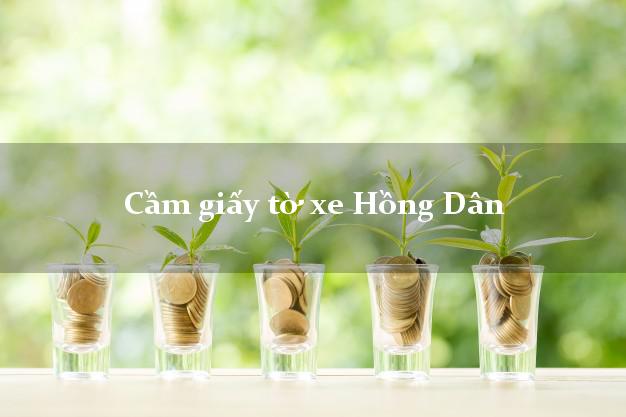 Cầm giấy tờ xe Hồng Dân Cầm giấy tờ xe Hồng Dân