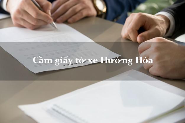 Cầm giấy tờ xe Hướng Hóa Cầm giấy tờ xe Hướng Hóa