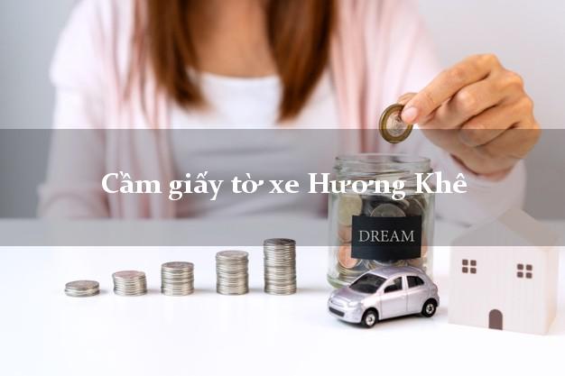 Cầm giấy tờ xe Hương Khê Cầm giấy tờ xe Hương Khê