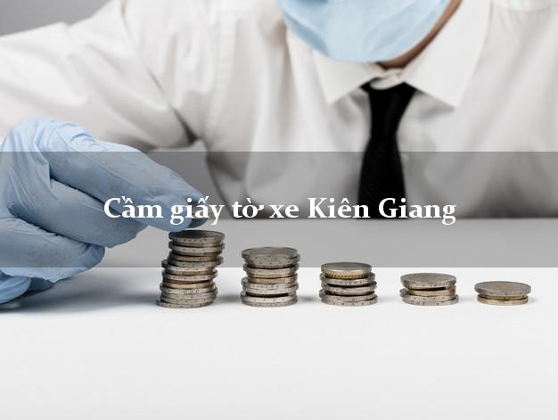 Cầm giấy tờ xe Kiên Giang Cầm giấy tờ xe Kiên Giang