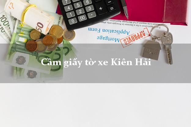 Cầm giấy tờ xe Kiên Hải Cầm giấy tờ xe Kiên Hải