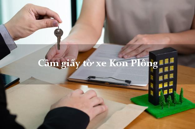 Cầm giấy tờ xe Kon Plông Cầm giấy tờ xe Kon Plông