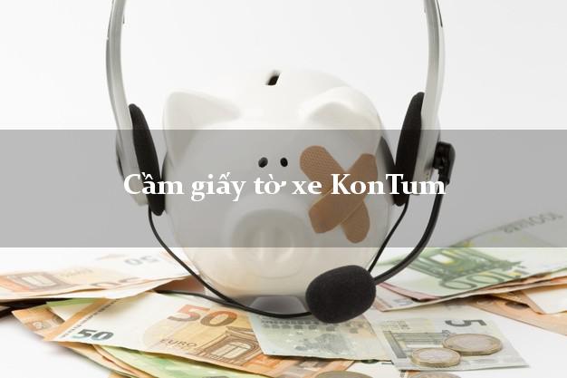 Cầm giấy tờ xe KonTum Cầm giấy tờ xe KonTum
