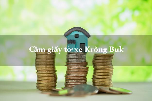 Cầm giấy tờ xe Krông Buk Cầm giấy tờ xe Krông Buk