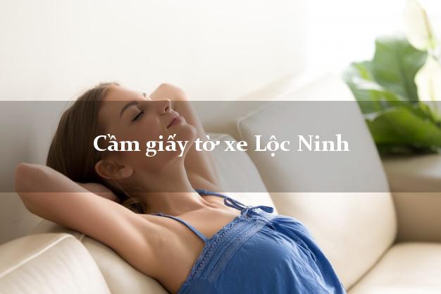 Cầm giấy tờ xe Lộc Ninh Cầm giấy tờ xe Lộc Ninh