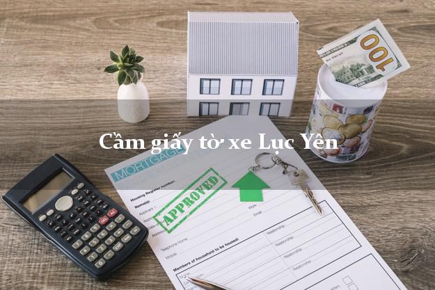 Cầm giấy tờ xe Lục Yên Cầm giấy tờ xe Lục Yên