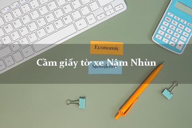 Cầm giấy tờ xe Nậm Nhùn Cầm giấy tờ xe Nậm Nhùn