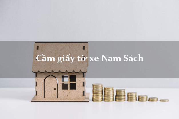 Cầm giấy tờ xe Nam Sách Cầm giấy tờ xe Nam Sách