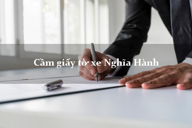 Cầm giấy tờ xe Nghĩa Hành Cầm giấy tờ xe Nghĩa Hành
