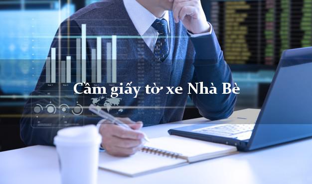 Cầm giấy tờ xe Nhà Bè Cầm giấy tờ xe Nhà Bè
