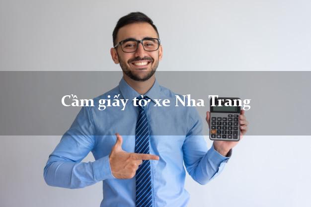 Cầm giấy tờ xe Nha Trang Cầm giấy tờ xe Nha Trang