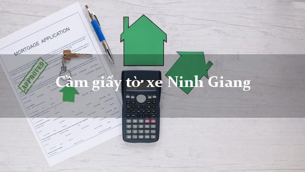Cầm giấy tờ xe Ninh Giang Cầm giấy tờ xe Ninh Giang