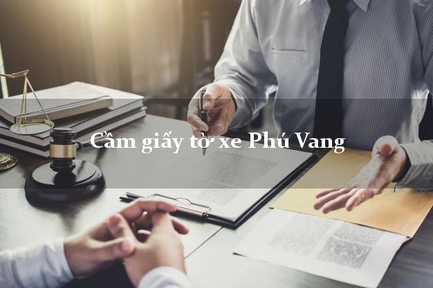 Cầm giấy tờ xe Phú Vang Cầm giấy tờ xe Phú Vang