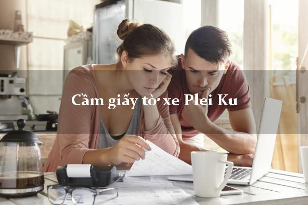 Cầm giấy tờ xe Plei Ku Cầm giấy tờ xe Plei Ku