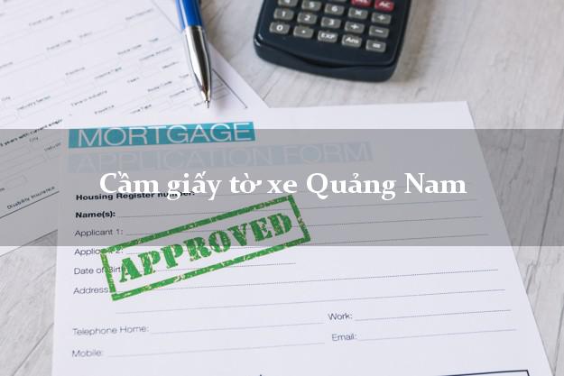 Cầm giấy tờ xe Quảng Nam Cầm giấy tờ xe Quảng Nam
