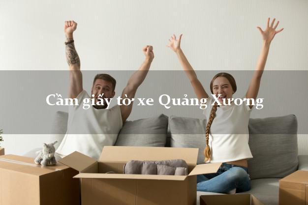 Cầm giấy tờ xe Quảng Xương Cầm giấy tờ xe Quảng Xương