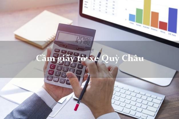 Cầm giấy tờ xe Quỳ Châu Cầm giấy tờ xe Quỳ Châu